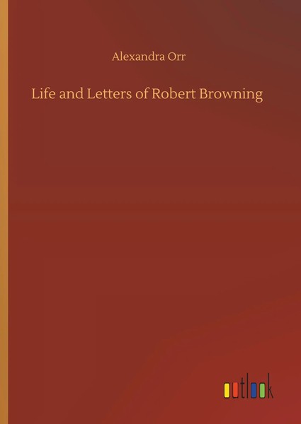 Alexandra Orr | Life And Letters Of Robert Browning | Buch | Englisch (2019)-image