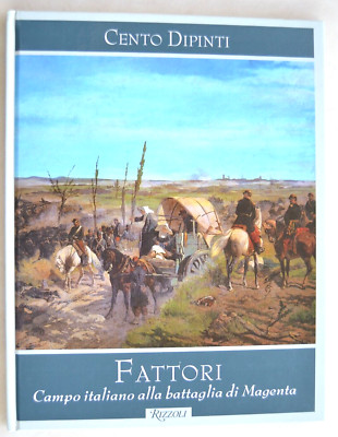 Fattori. Campo italiano alla battaglia di Magenta. Rizzoli  1999. Macchiaioli