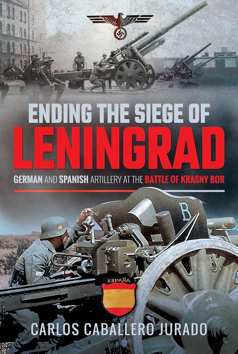 ENDING THE SIEGE AT LENINGRADGerman and Spanish Artillery at the Battle of K...