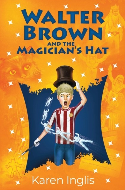 Walter Brown and the Magician's Hat by Karen Inglis (Paperback Book)