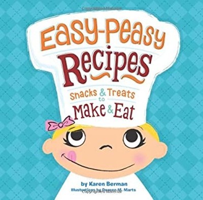 Easy-Peasy Recipes : Snacks and Treats to Make and Eat Hardcover