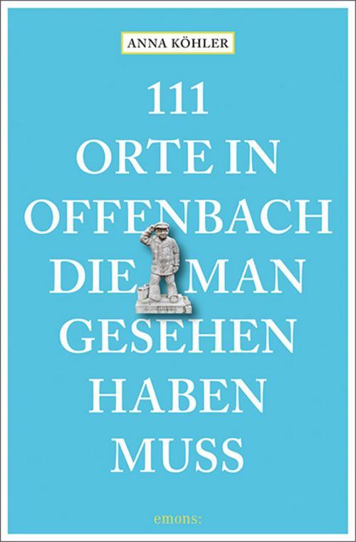 111 Orte In Offenbach, Die Man Gesehen Haben Muss Anna Köhler