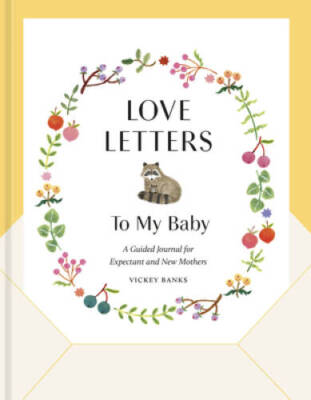 Love Letters to My Baby, Revised and Updated Edition: A Guided Journal fo - GOOD