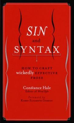 Sin and Syntax : How to Craft Wickedly Effective Prose Hardcover