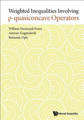 Weighted Inequalities Involving p-qQuasiconcave Operators, Hardcover by Evans...