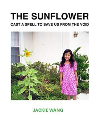 The Sunflower Cast a Spell To Save Us From The Void by Wang, Jackie [Paperback]