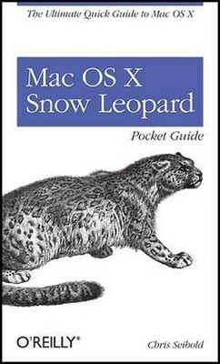 Mac OS X Snow Leopard Pocket Guide: The Ultimate Quick Guide to Mac OS X by Chri