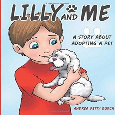 Lilly and Me A Story about Adopting a Pet Andrea Petty Burch Pape