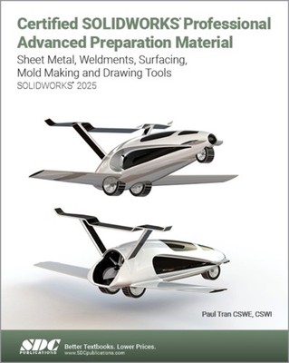 CERTIFIED SOLIDWORKS PROFESSIONAL ADVAN by TRAN PAUL Paperback Self Help