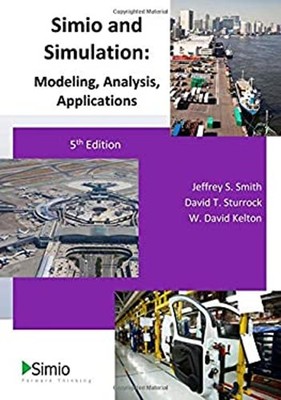 Simio and Simulation: Modeling, Analysis, Applications : 5th Edit