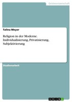 Talina Meyer | Religion In Der Moderne. Individualisierung, Privatisierung,...