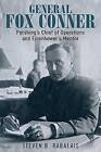 General Fox Conner: Pershing's Chief of Operations and Eisenhower's Mentor by Steven Rabalais (Hardback, 2016)