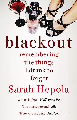 Blackout Remembering the Things I Drank to Forget Sarah Hepola Memoir - Image 6