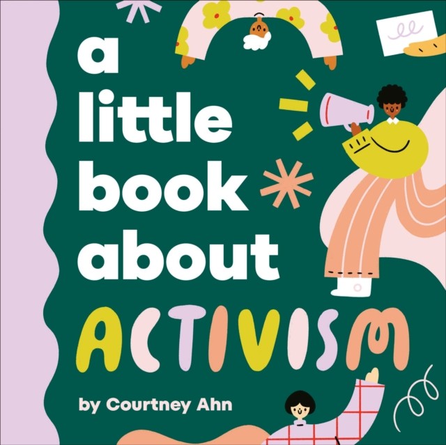 A Little Book About Activism by Courtney Ahn (Board book)