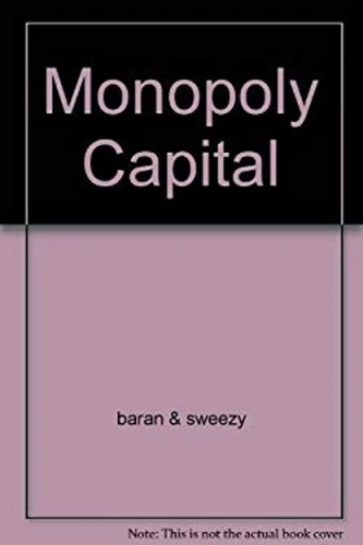 Monopoly Capital : An Essay on the American Economic and Social O