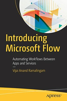 Introducing Microsoft Flow: Automating Workflow, Ramalingam..