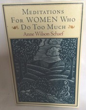 NOS MEDITATIONS FOR WOMEN WHO DO TOO MUCH By ANNE WILSON SCHAEFER, PB