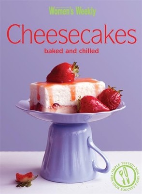 Cheesecakes Baked & Chilled: Chilled and Ba... by The Australian Women Paperback
