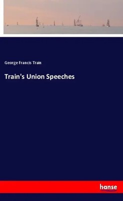 George Francis Train | Train's Union Speeches | Taschenbuch | Englisch (2018)
