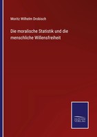 Die Moralische Statistik Und Die Menschliche Willensfreiheit Drobisch Buch 2021