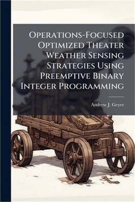 Operations-Focused Optimized Theater Weather Sensing Strategies Using Preemptive