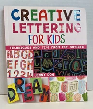 Creative Lettering for Kids:  Techniques and Tips from Top Artists by Jenny Doh