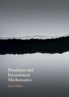 Paradoxes and Inconsistent Mathematics Weber Hardback Cambridge University Press