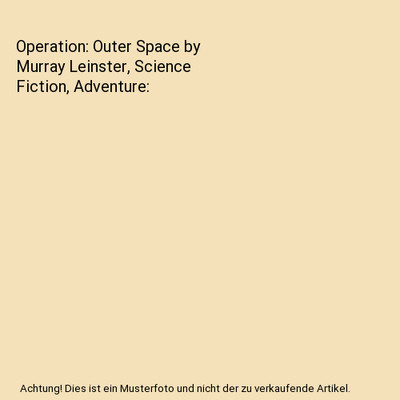 Operation: Outer Space by Murray Leinster, Science Fiction, Adventure, Murray Le