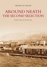Neath (Archive Photographs: Images of England) By Robert King, B