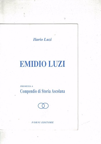 EMIDIO LUZI PREMESSA A COMPENDIO DI STORIA ASCOLANA - I.LUZI - FORNI EDITORE