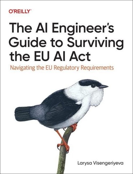 The AI Engineer's Guide To Surviving The EU AI Act ~ Larysa ... 9781098172497-image