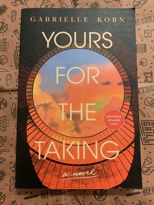 Yours for the Taking: A Novel by Gabrielle Korn (softcover)