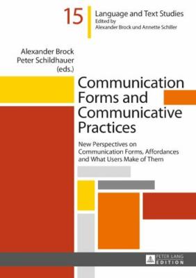 Communication Forms and Communicative Practices : New Perspectives on Communi...