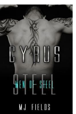 Cyrus (Men of Steel) by M. J. Fields