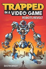 Robots Revolt (Trapped in a Video Game, Bk.3)