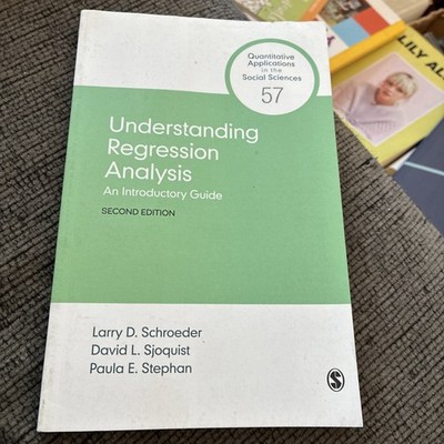 Understanding Regression Analysis: An Introductory Guide (Quantitative Appli...