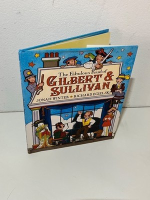 Fabulous Feud of Gilbert & Sullivan by Richard Egielski/Jonah Winter 2009 HC/DJ