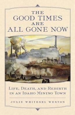 Julie Whitesel Weston The Good Times Are All Gone Now (Taschenbuch)