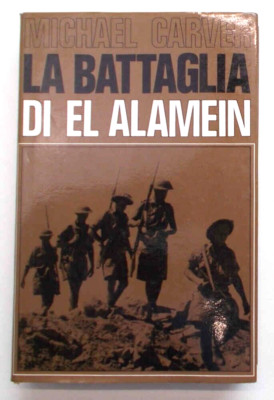 CARVER Die Schlacht von El Alamein. 1964 (2^ Weltkrieg Afrika)