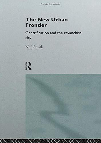 The New Urban Frontier: Gentrification and the Revanchist City by Smith New.. - Image 3