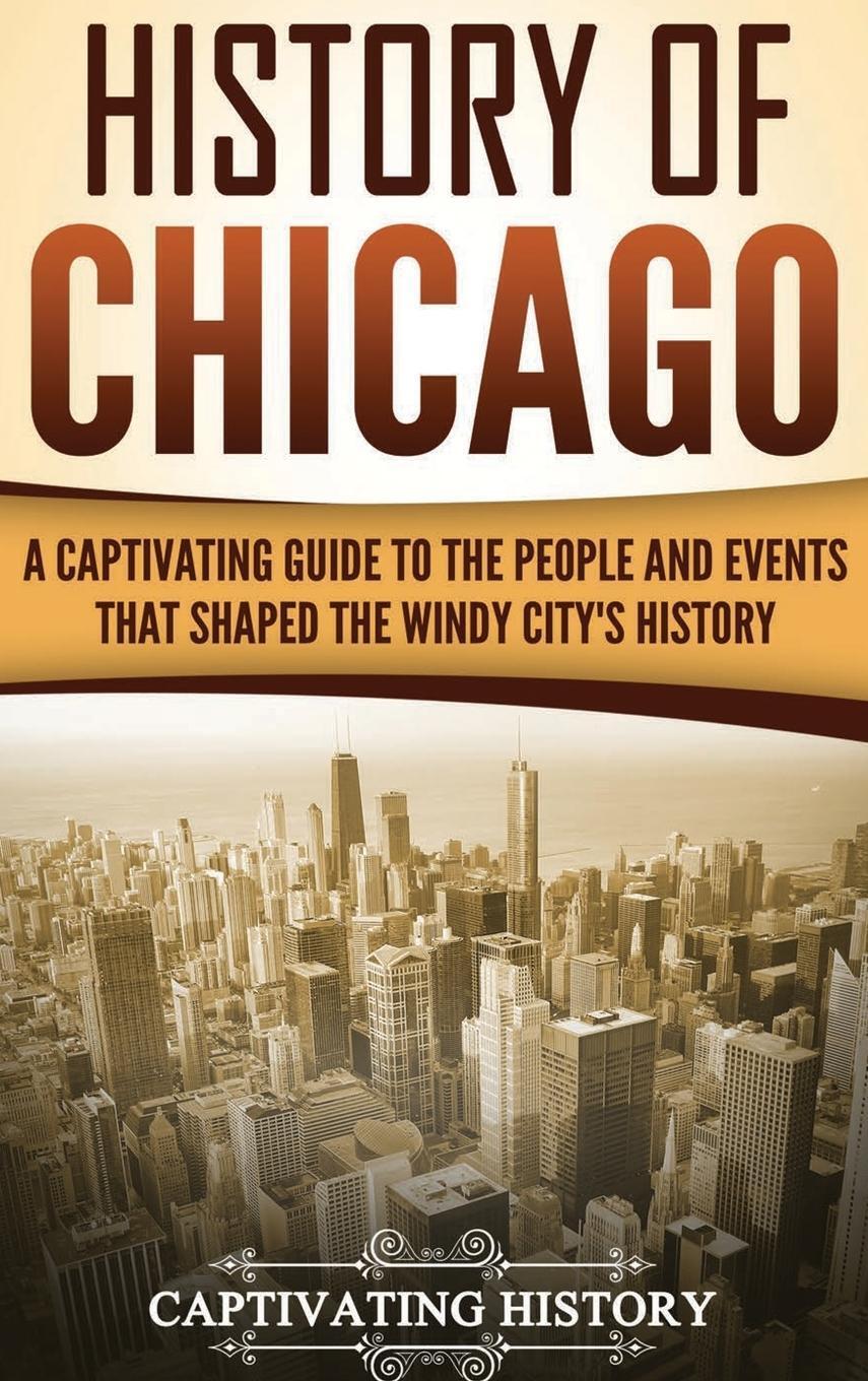 Thumbnail - Captivating History | History Of Chicago | Buch | Englisch (2020)