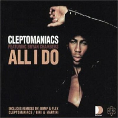 Cleptomaniacs All I do (4 versions, feat. Bryan Chambers)  [Maxi-CD]