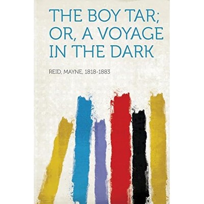 Boy Tar; Or, a Voyage in the Dark -  NEW Reid Mayne 2013