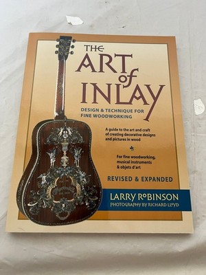 The Art of Inlay Larry Robinson 2005 Revised Expanded Woodworking Backbeat Books