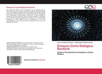 Ensayos Como DialóGica Doctoral Desde El Pensamiento Complejo En Salud PúBlica