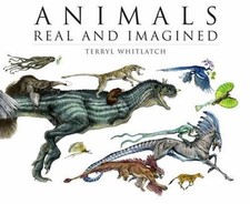 Animals Real and Imagined : The Fantasy of What Is and What Might Be, Paperba...