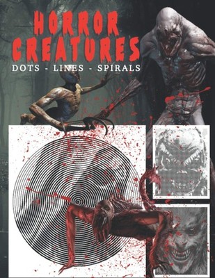 Horror Creatures Dots Lines Spirals: The BEST Coloring Book for Teens and Adults