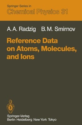 Reference Data on Atoms, Molecules, and Ions A. A. Radzig