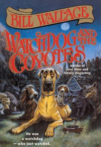 Watchdog and the Coyotes by Bill Wallace (1995, Library Binding ...