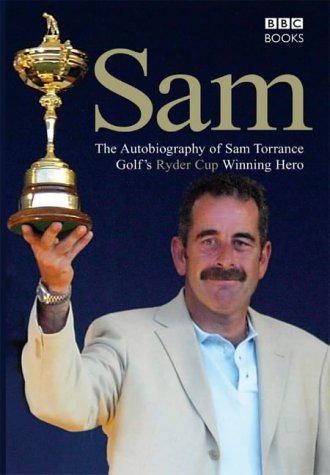 Sam The Autobiography Of Sam Torrance - Torrance, Sam